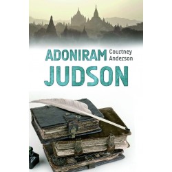 Adoniram Judson - Leiden für die Ewigkeit