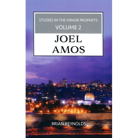Studies in the Minor Prophets, Vol 2: Joel Amos