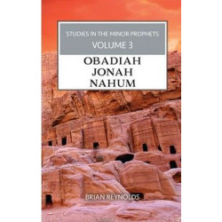 Studies in the Minor Prophets, Vol 3: Obadiah, Jonah, Nahum
