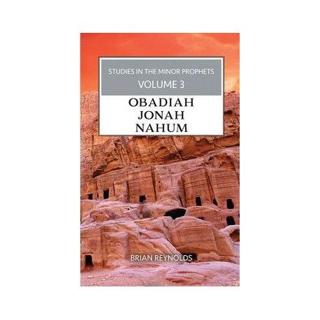 Studies in the Minor Prophets, Vol 3: Obadiah, Jonah, Nahum