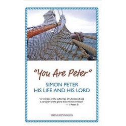 "You are Peter" - Simon Peter, his Life and his Lord