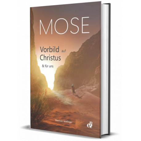 Mose - Vorbild auf Christus und für uns