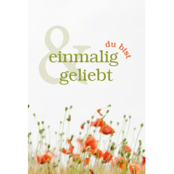 Du bist einmalig und geliebt