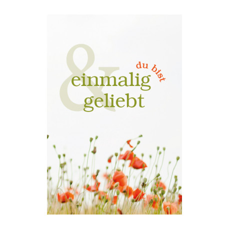 Du bist einmalig und geliebt