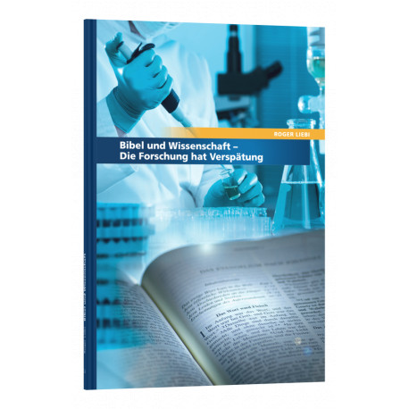 Bibel und Wissenschaft - Die Forschung hat Verspätung