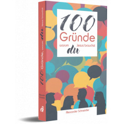 100 Gründe, warum du Jesus brauchst