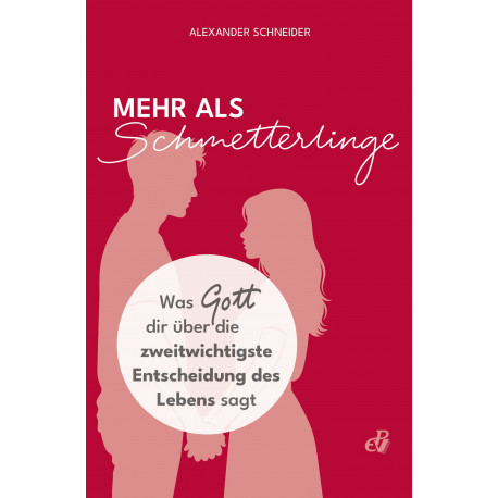 Mehr als Schmetterlinge - Was Gott dir über die zweitwichtigste Entscheidung des Lebens sagt