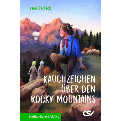 Rauchzeichen über den Rocky Mountains (Siedler-Serie Bd. 3)