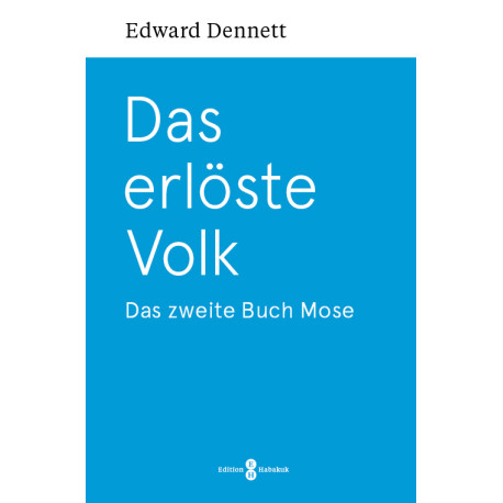 Das erlöste Volk - Das zweite Buch Mose